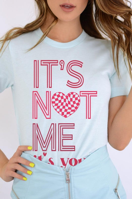 Unisex Valentine's Day T-Shirt with "It's Not Me It's You" graphic, round neck, short sleeves.