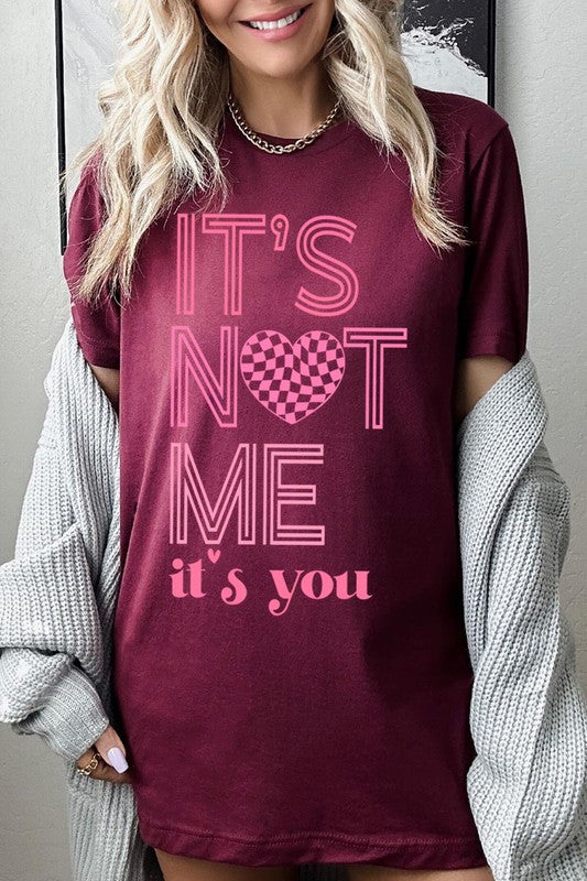 It's Not Me It's You Valentine's Day Graphic T-Shirt in burgundy, unisex fit.