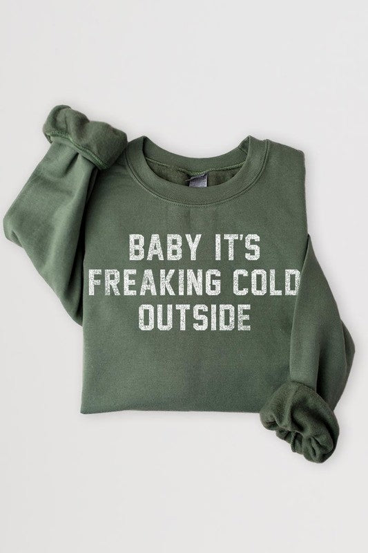 Baby It's Freaking Cold Outside Graphic Sweatshirt